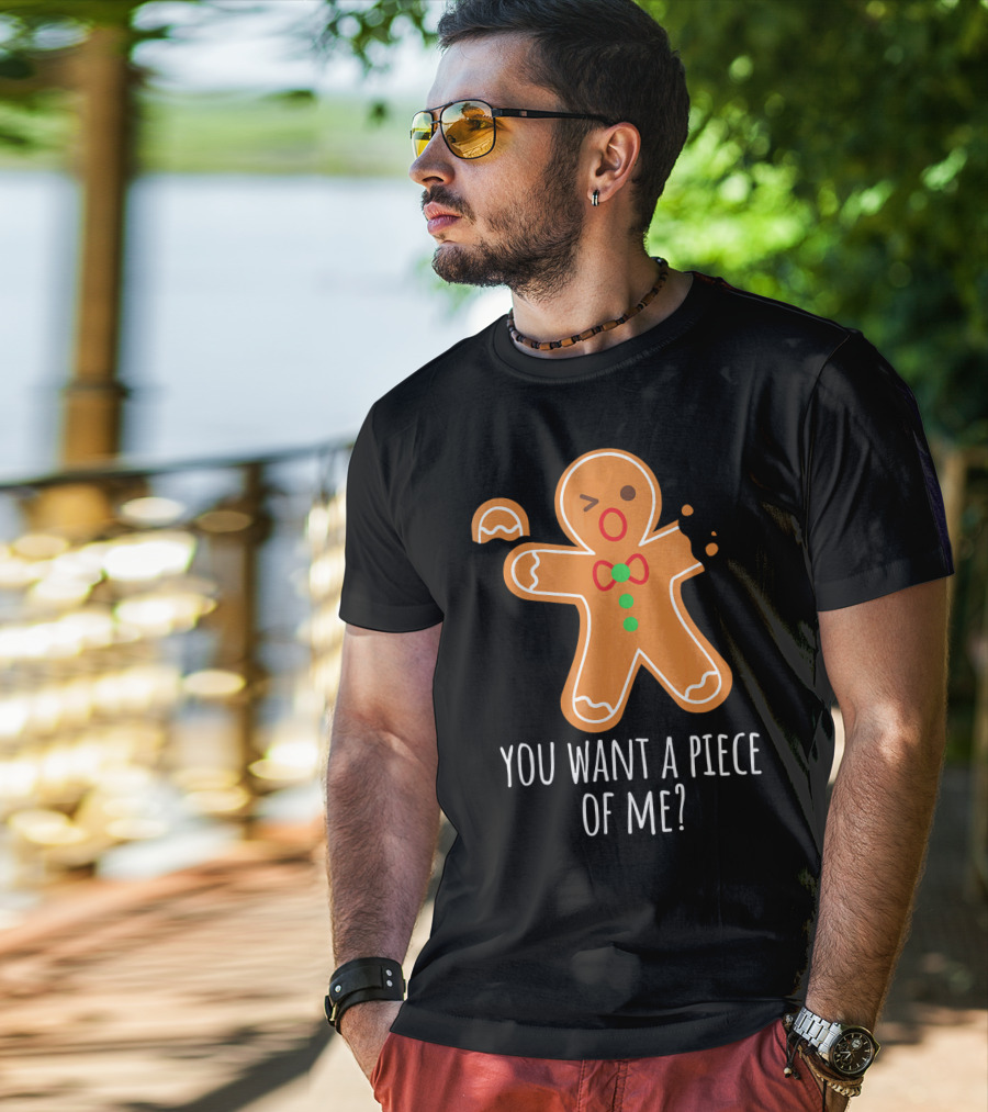 You Want A Piece Of Me Gingerbread Funny Naughty T-Shirt