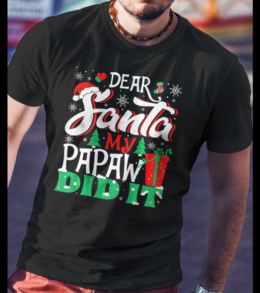 Dear Santa My Papaw Did It Christmas Tree Snowflakes Gift T-Shirt