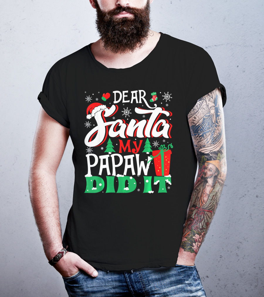 Dear Santa My Papaw Did It Christmas Tree Snowflakes Gift T-Shirt