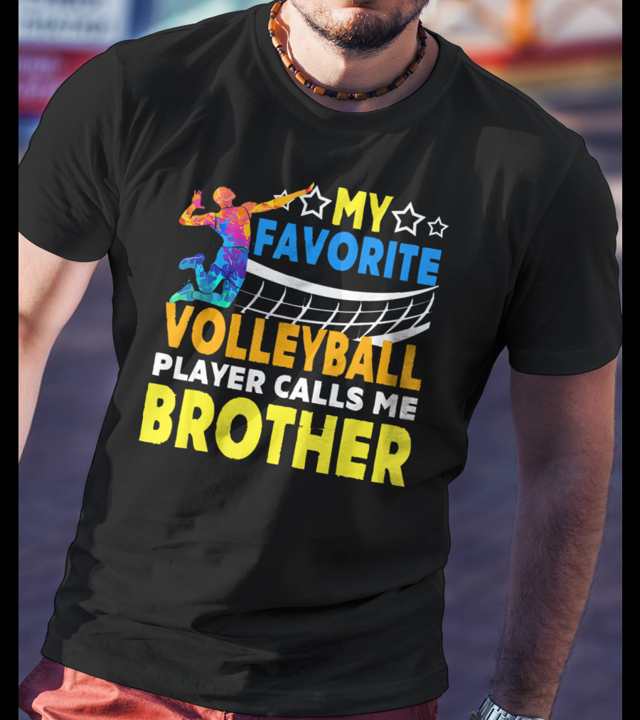 My Favorite Volleyball Player Calls ME Brother T-Shirt