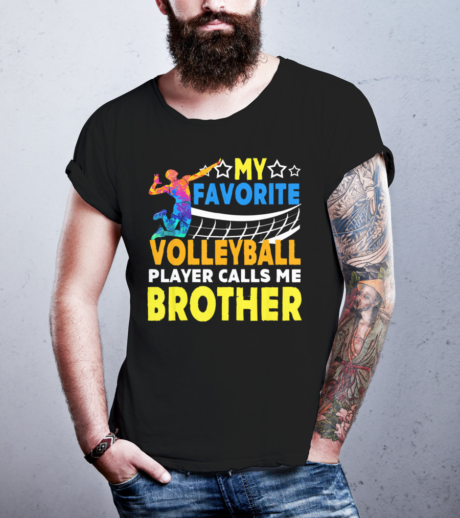 My Favorite Volleyball Player Calls ME Brother T-Shirt