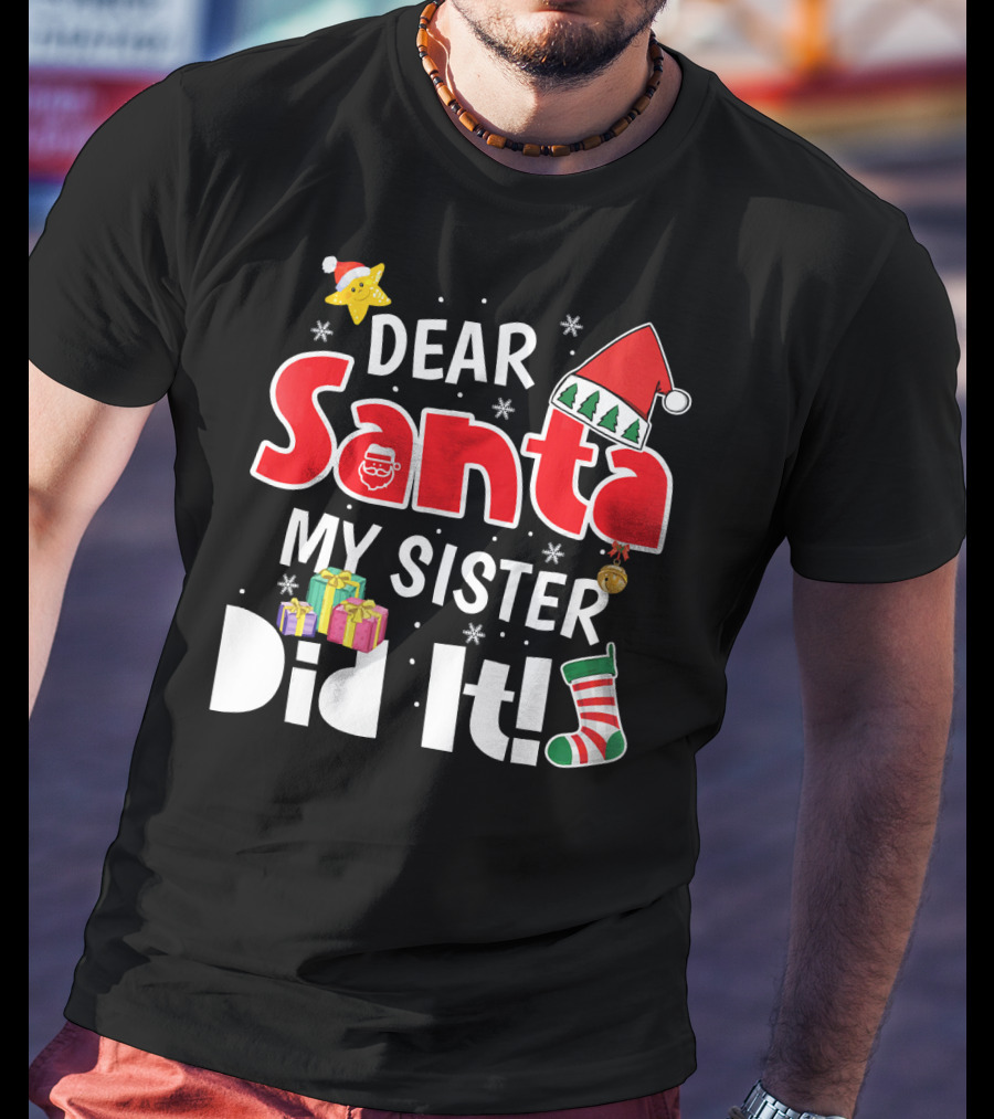 Dear Santa My Sister Did It Santa Hat Christmas Stocking Gifts T-Shirt