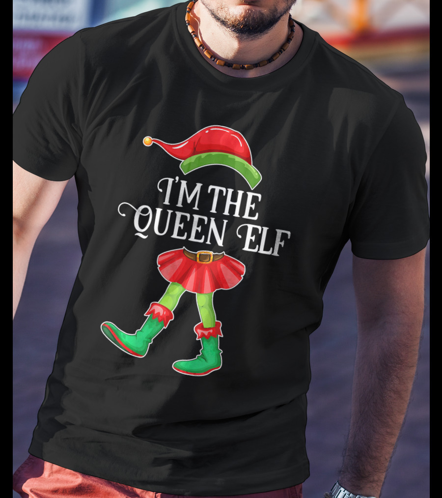 I'm The Queen Elf In Festive Holiday Costume T-Shirt