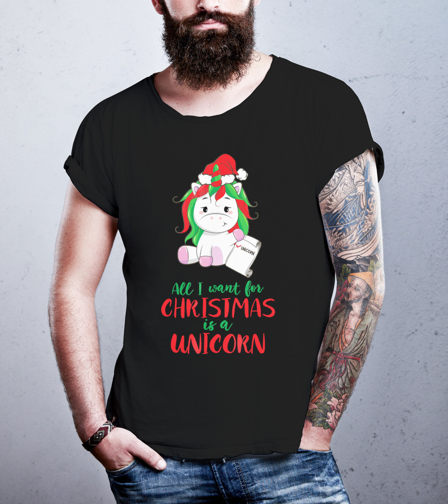 All I Want For Christmas Is A Unicorn Holding Santa Hat And Wish List T-Shirt