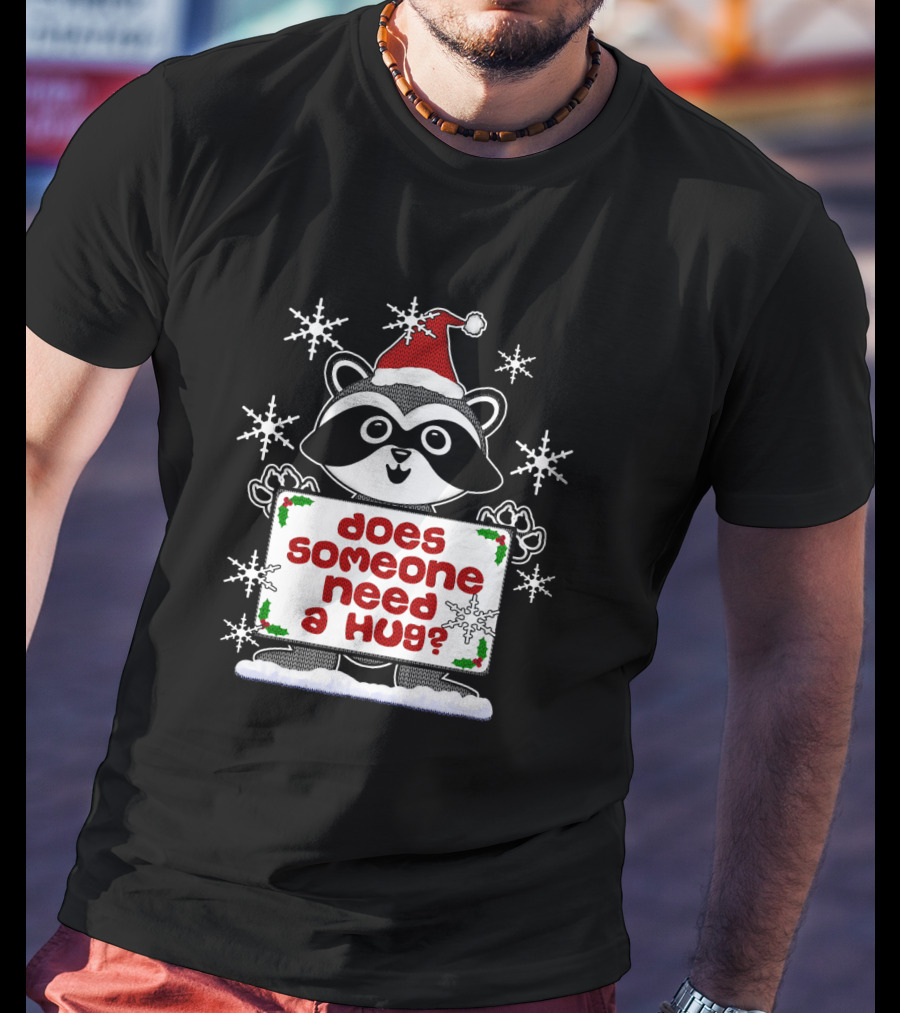 Does Someone Need A Hug Cute Ugly Christmas Raccoon With Santa Hat And Snowflakes T-Shirt