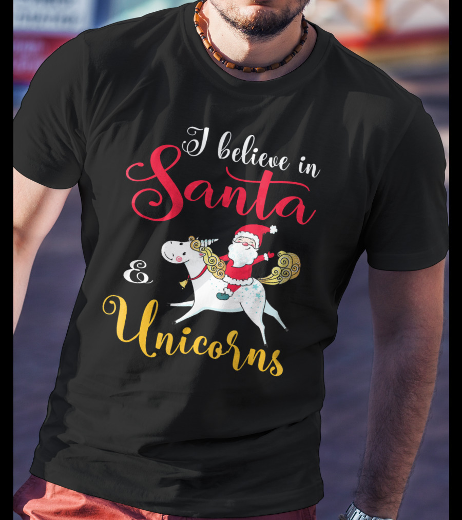 I Believe In Santa And Unicorns T-Shirt
