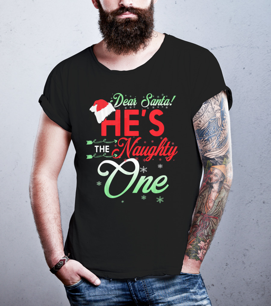 Dear Santa He's The Naughty One T-Shirt
