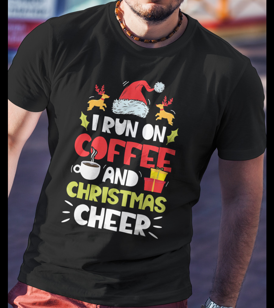I Run On Coffee And Christmas Cheer Santa Hat Reindeer Gifts T-Shirt