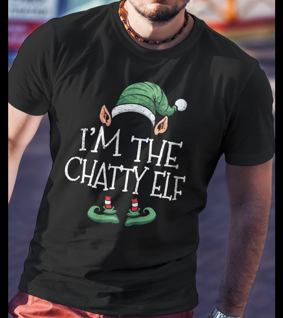 I'm The Chatty Elf Matching Family Group Christmas T-Shirt