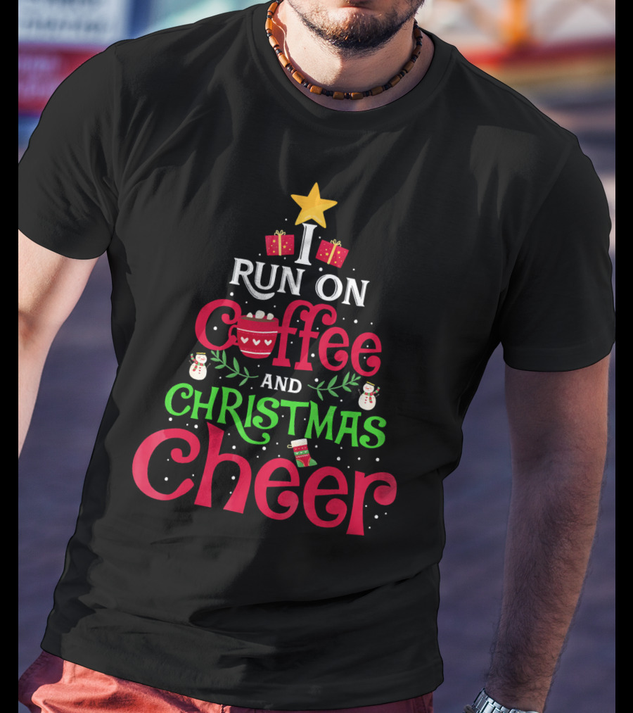 I Run On Coffee And Christmas Cheer With Tree Star Snowmen Gifts And Cup T-Shirt