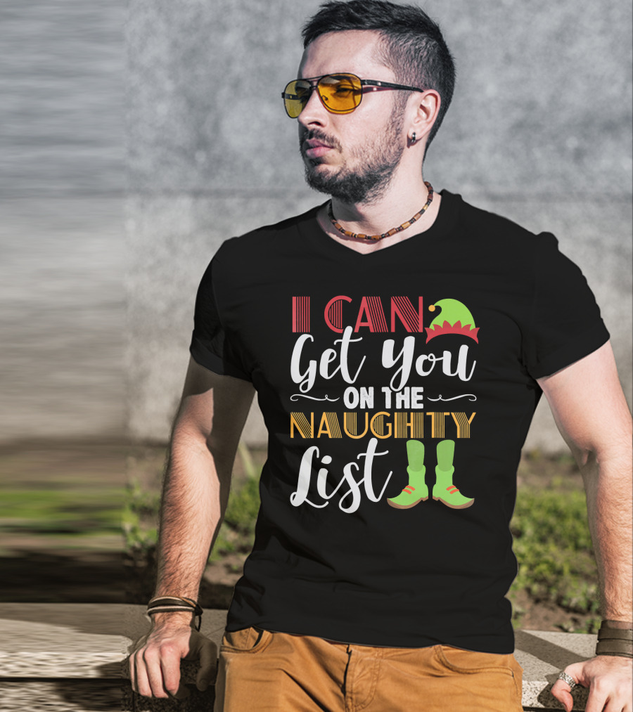 I Can Get You On The Naughty List Christmas Elf Hat And Boots T-Shirt