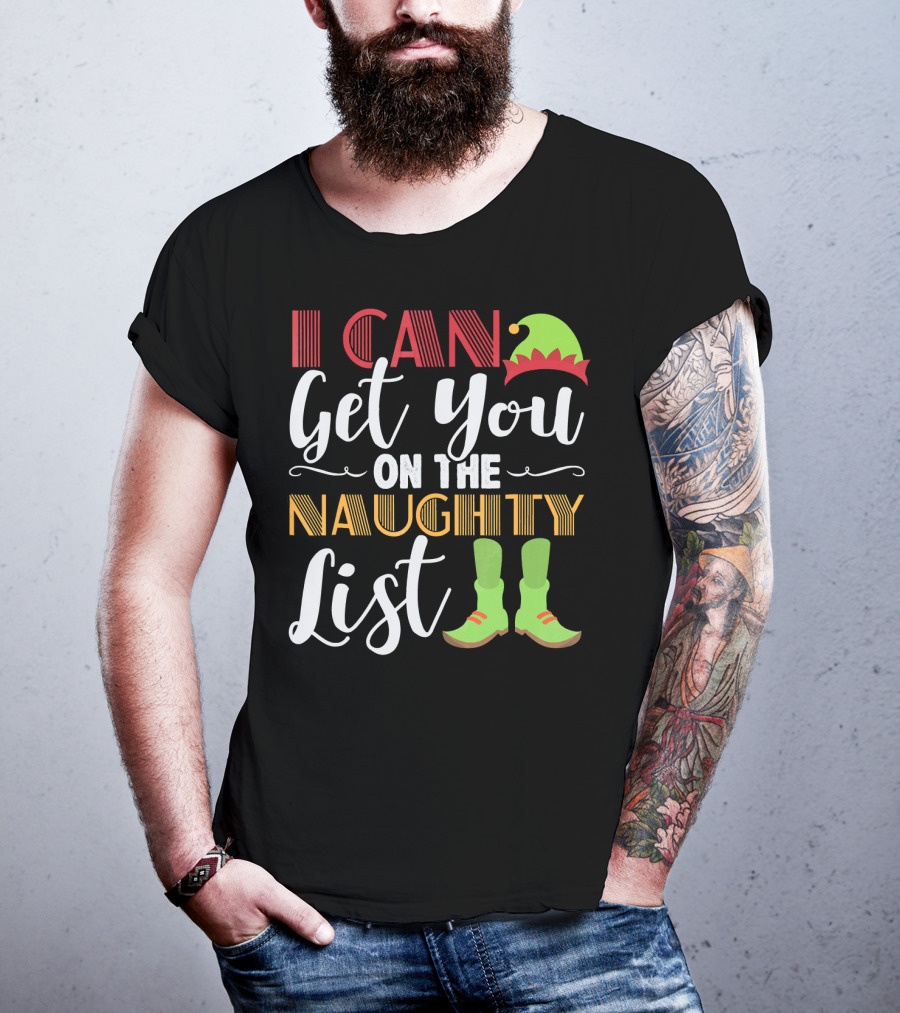 I Can Get You On The Naughty List Christmas Elf Hat And Boots T-Shirt