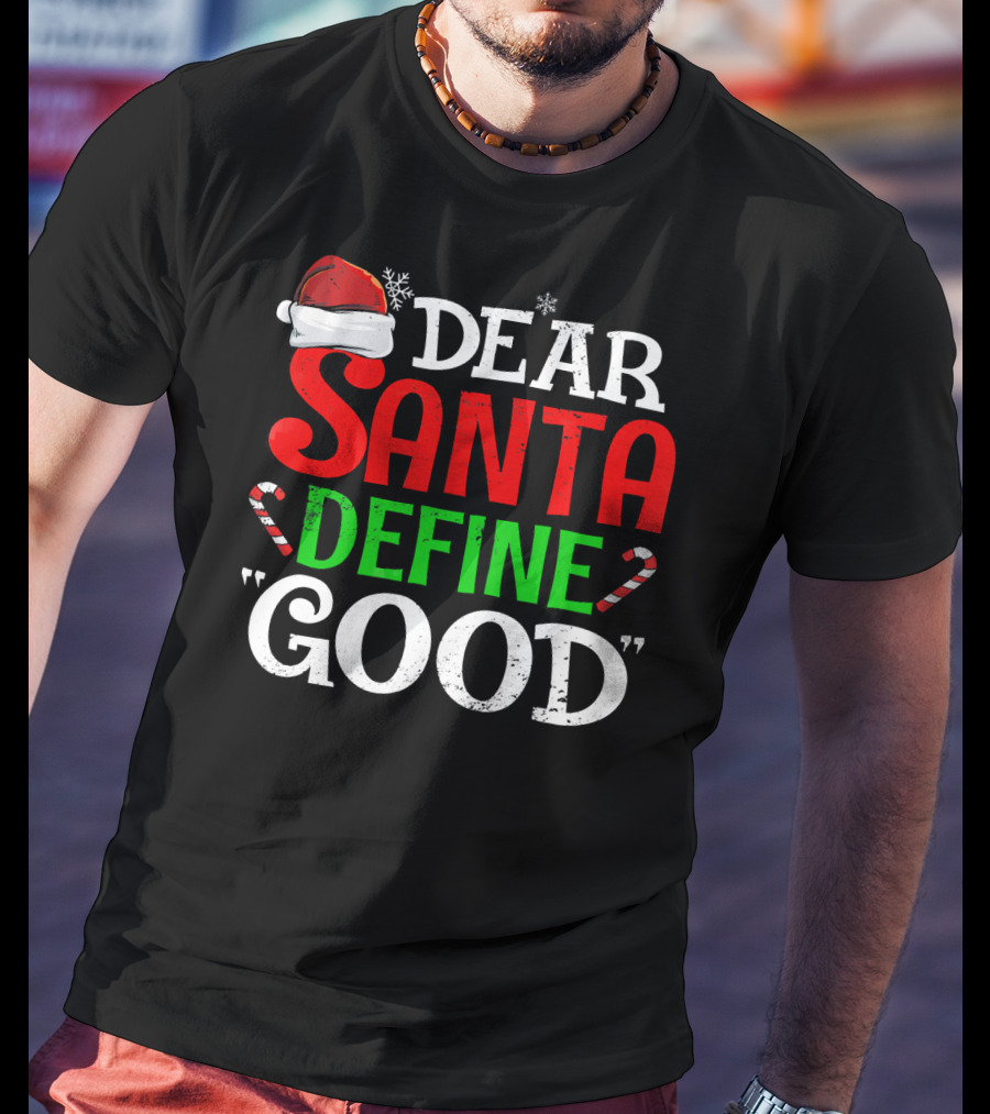 Dear Santa Define Good Santa Hat Candy Canes Snowflakes T-Shirt