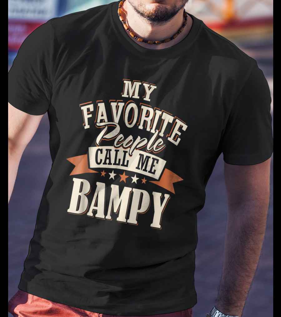 My Favorite People Call ME Bampy T-Shirt