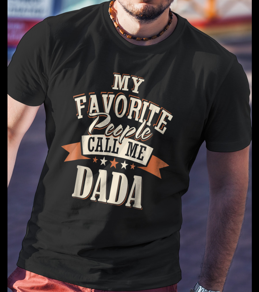 My Favorite People Call ME Dada T-Shirt
