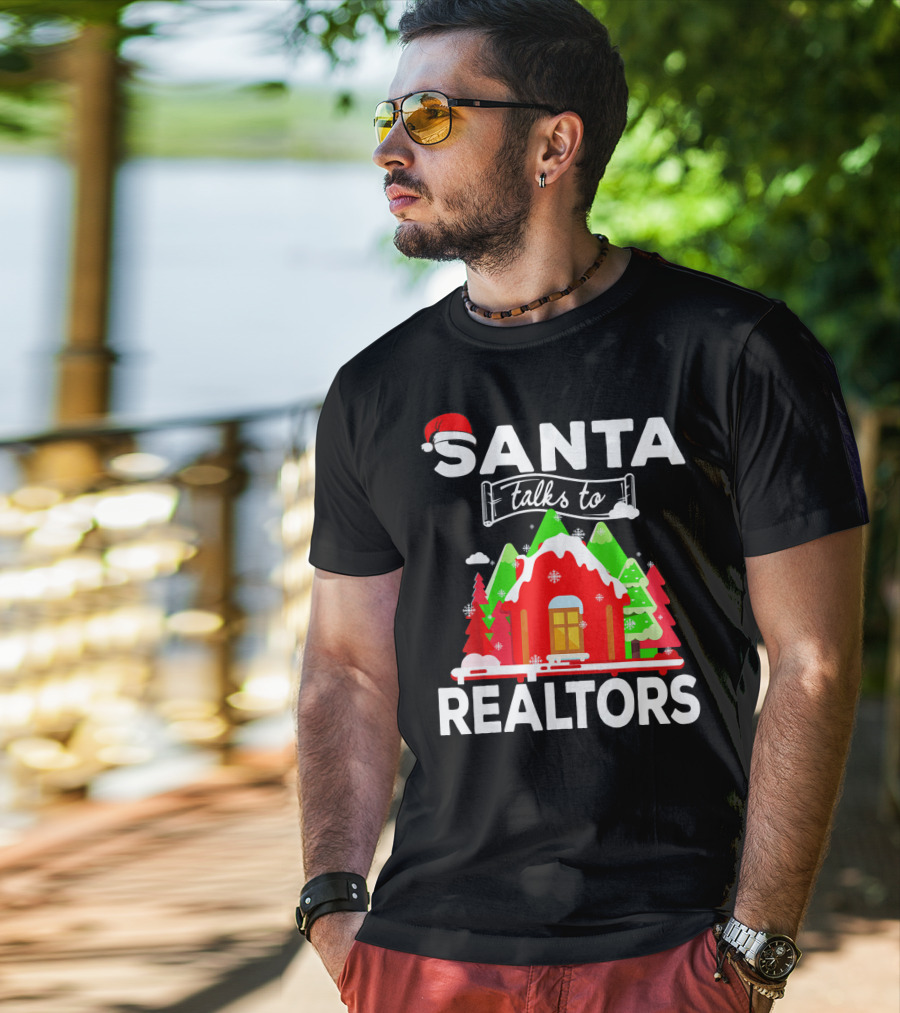 Santa Talks To Realtors Christmas Holiday Humor T-Shirt