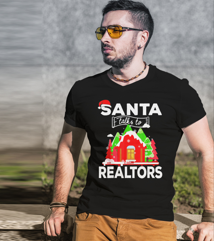 Santa Talks To Realtors Christmas Holiday Humor T-Shirt