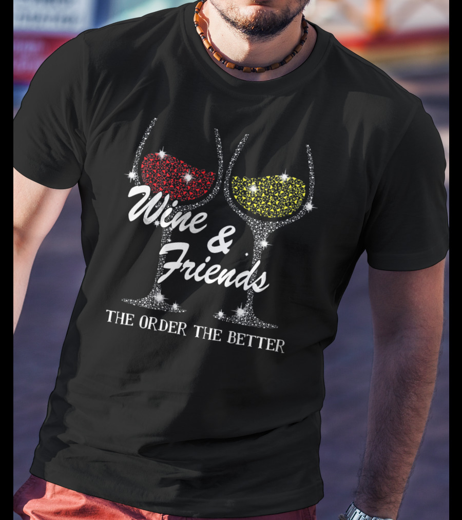 Wine And Friends The Older The Better Sparkling Glasses T-Shirt