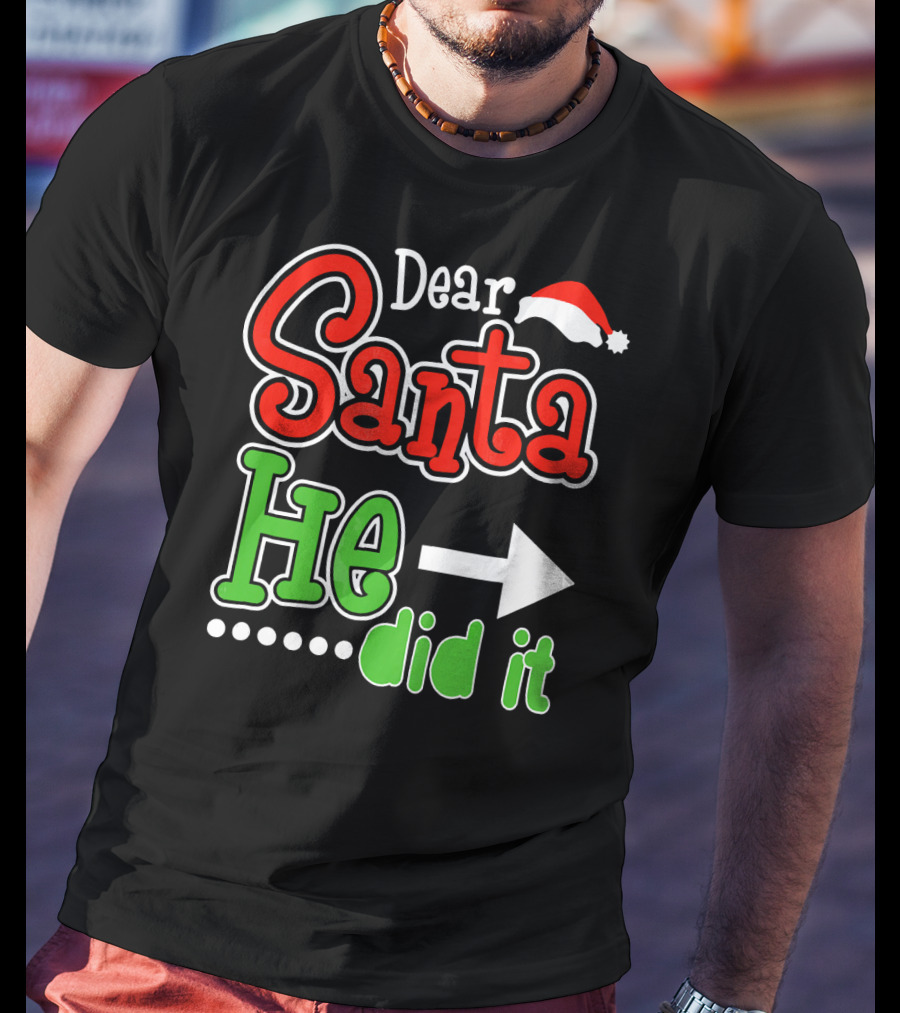 Dear Santa He Did It Arrow Red Green Santa Hat T-Shirt