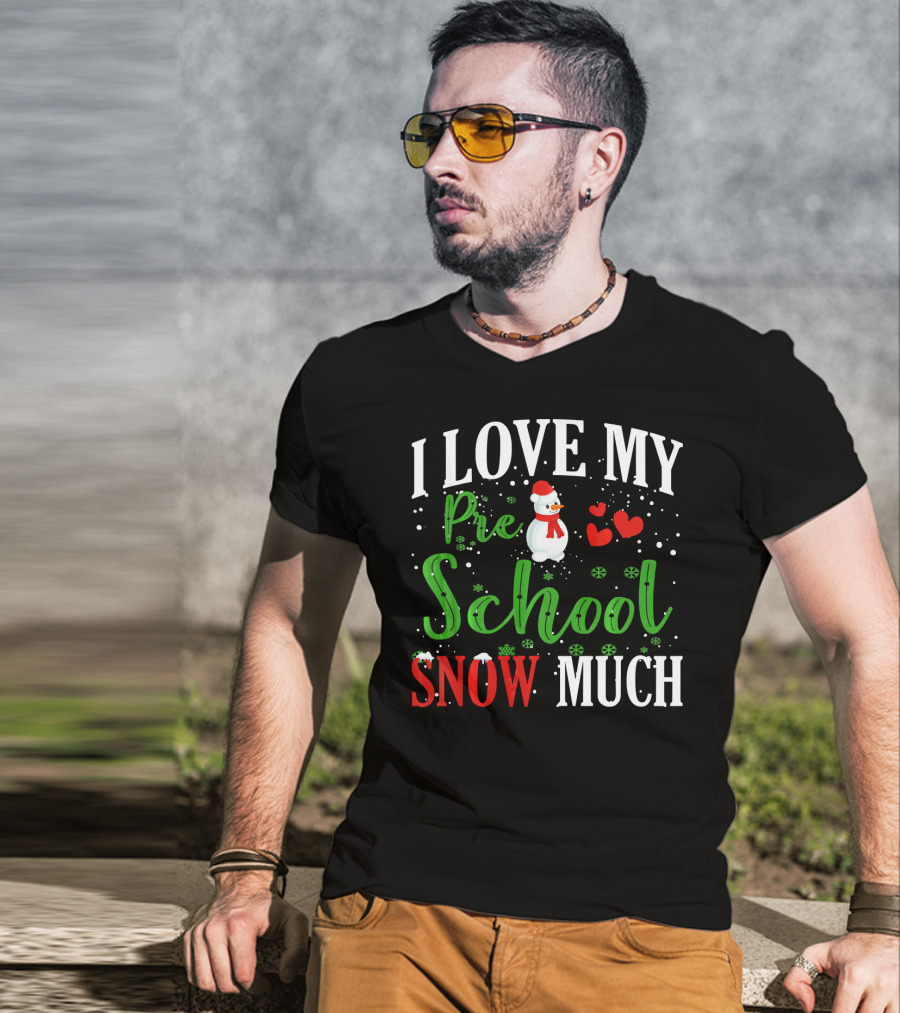 I Love My Preschool Snowman Hearts Teachers Snow Much T-Shirt