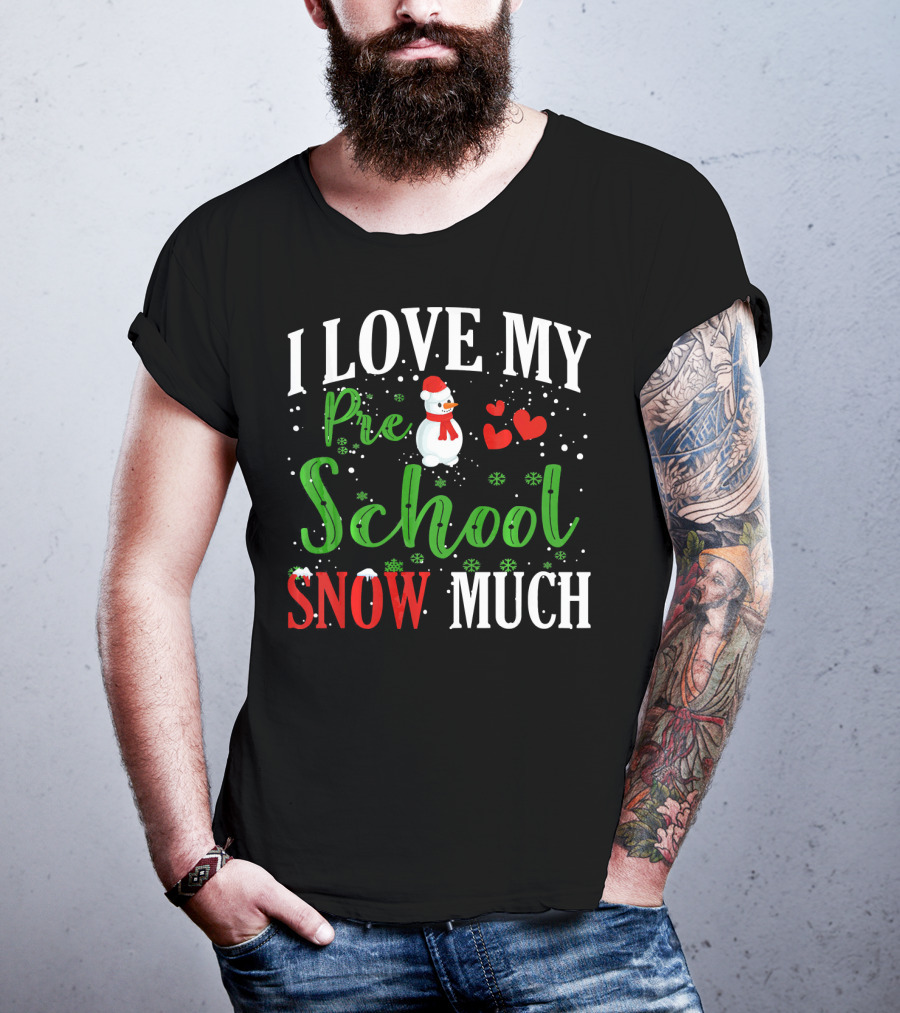 I Love My Preschool Snowman Hearts Teachers Snow Much T-Shirt