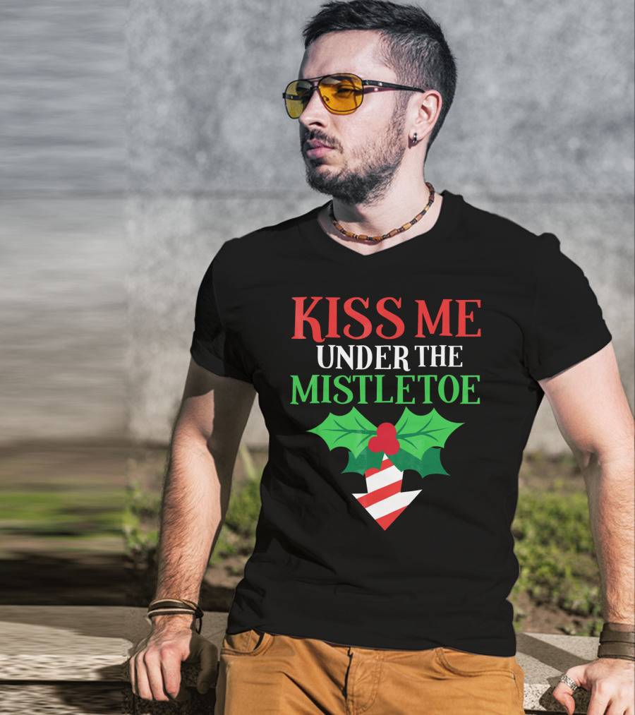Kiss Me Under The Mistletoe Naughty Funny Ugly Chr T-Shirt