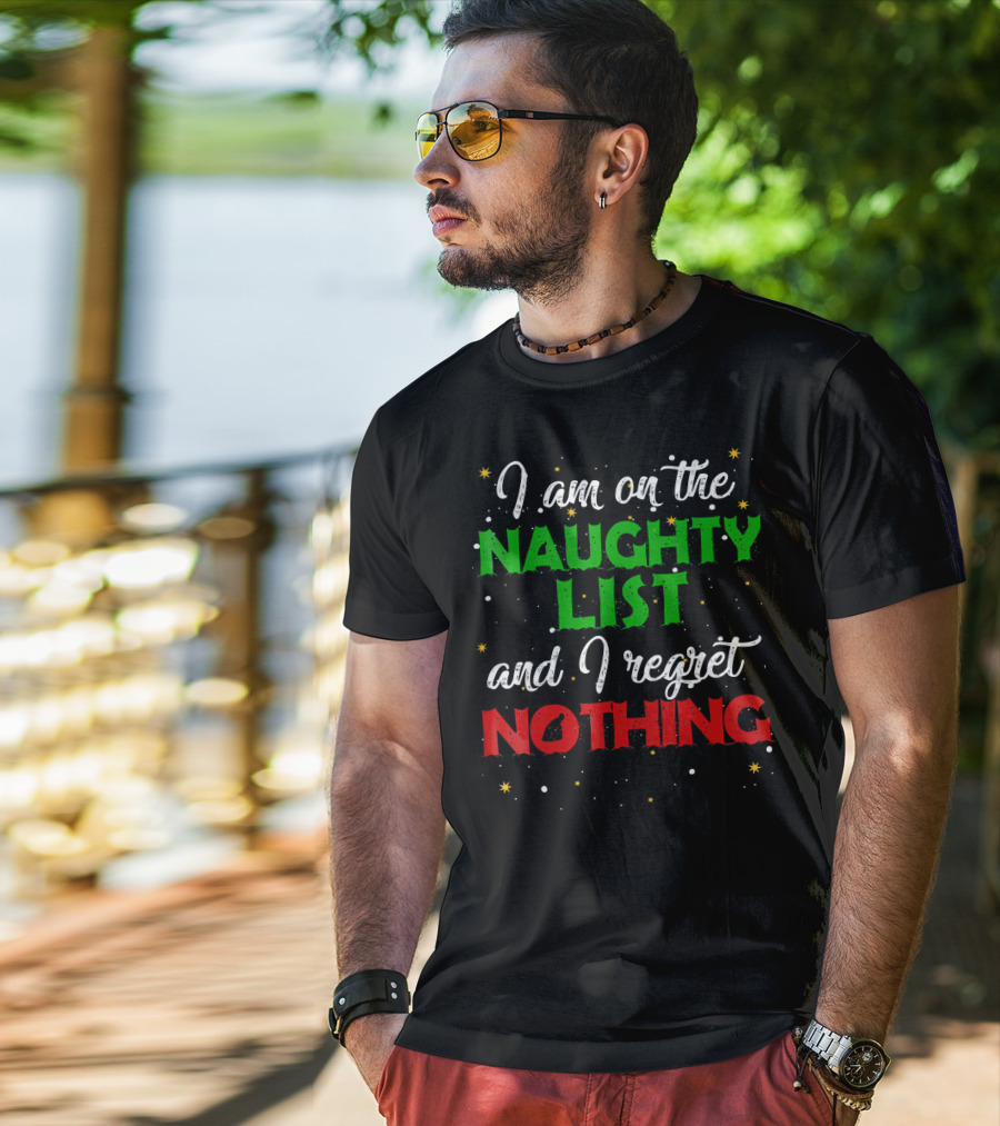 I Am On The Naughty List And I Regret Nothing T-Shirt