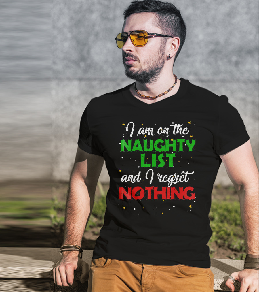 I Am On The Naughty List And I Regret Nothing T-Shirt