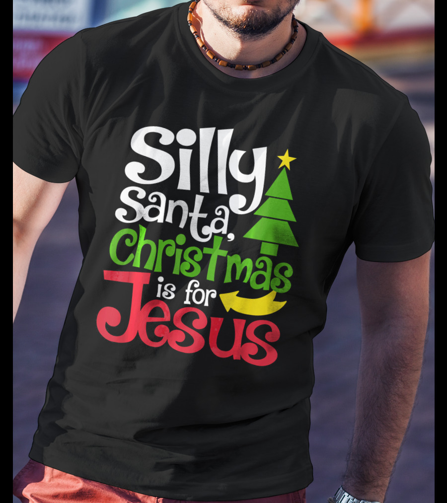 Silly Santa Christmas Is For Jesus T-Shirt