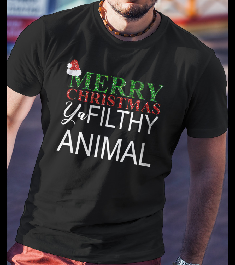 Merry Christmas Ya Filthy Animal Santa Hat Holiday Greeting T-Shirt