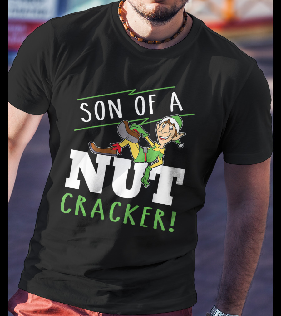 Son Of A Nutcracker Elf Inspired Holiday Phrase T-Shirt