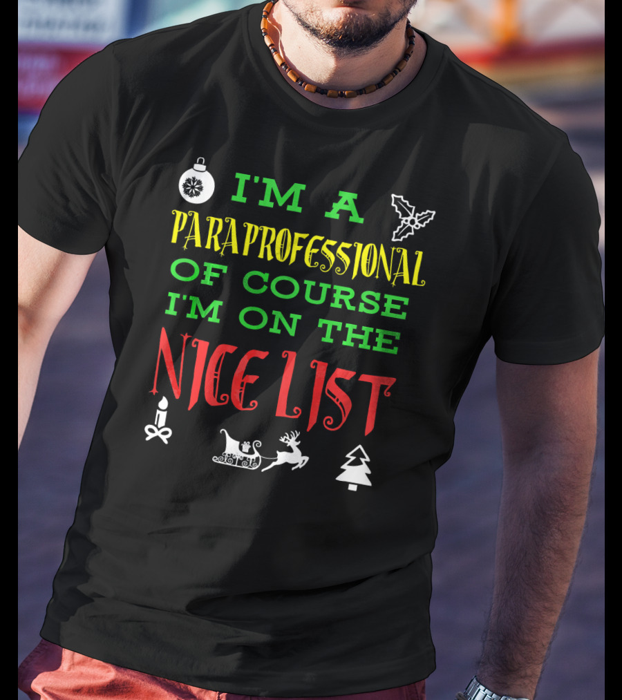 I'm A Paraprofessional Of Course I'm On The Nice List T-Shirt