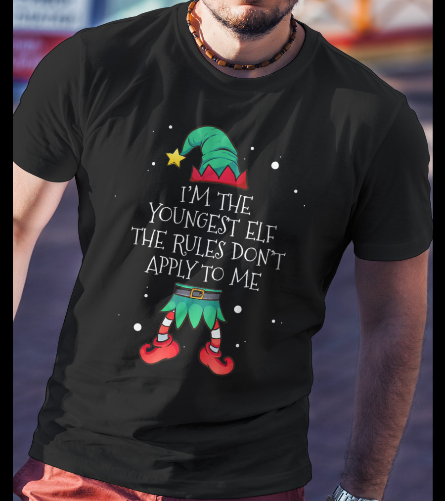 Im The Youngest Elf The Rules Dont Apply To Me T-Shirt