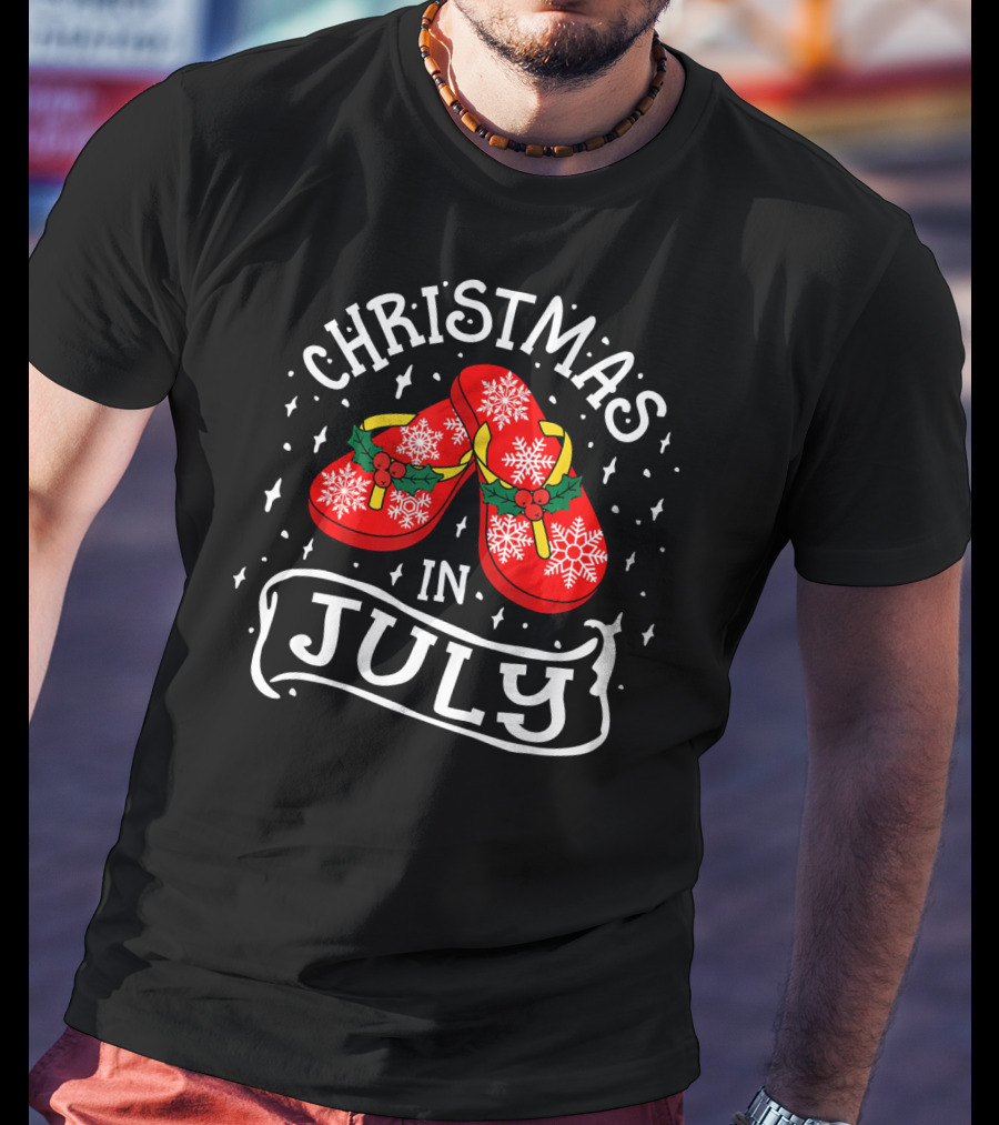 Christmas In July Flip Flops Humor Holiday Snowflakes And Holly T-Shirt