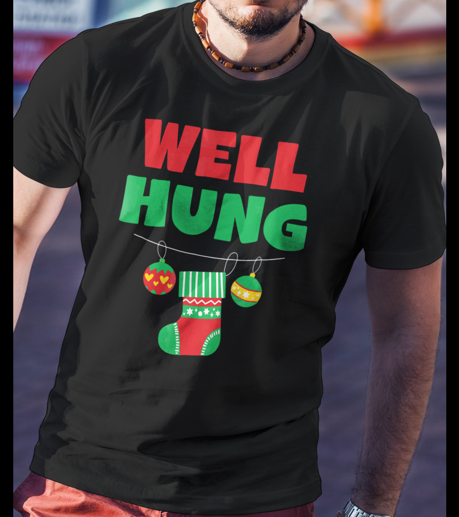 Well Hung Christmas Stocking And Ornaments T-Shirt