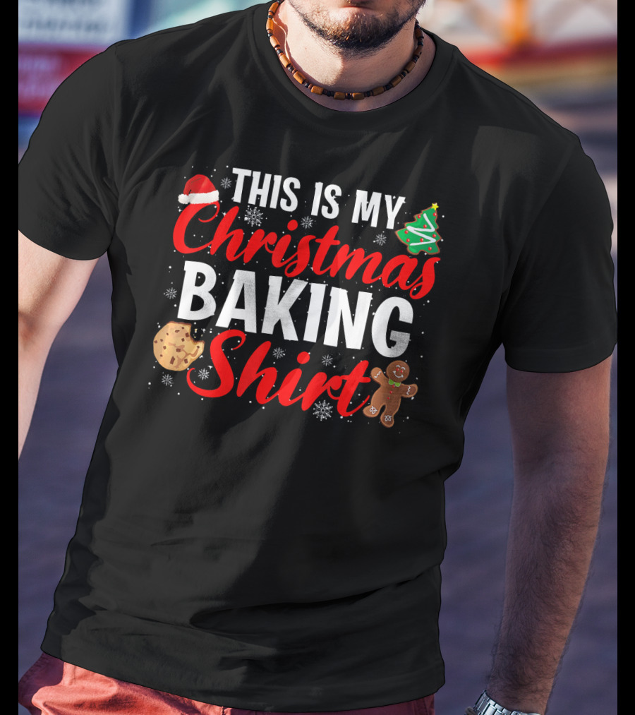 This Is My Christmas Baking Shirt Cookie Gingerbread Trees Snowflakes T-Shirt
