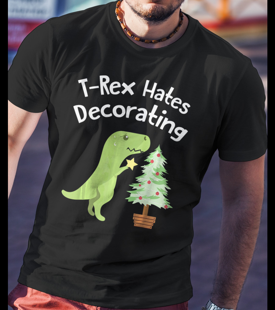 T Rex Hates Decorating Christmas Tree Funny Dinosaur T-Shirt