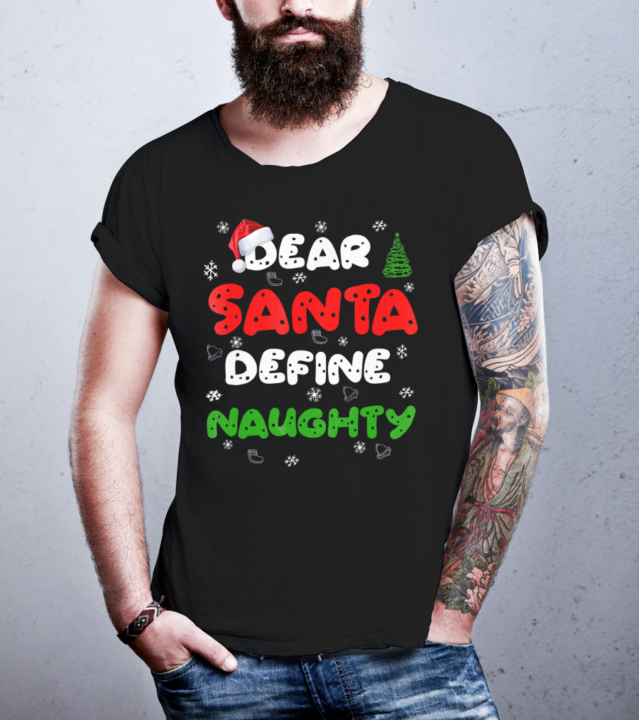 Dear Santa Define Naughty Christmas Hat Snowflakes Green Tree T-Shirt