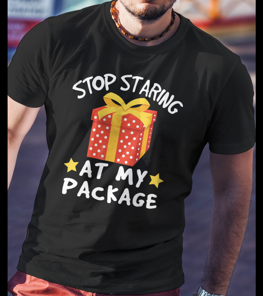 Stop Staring At My Package Funny Christmas Adult Humor Pun T-Shirt