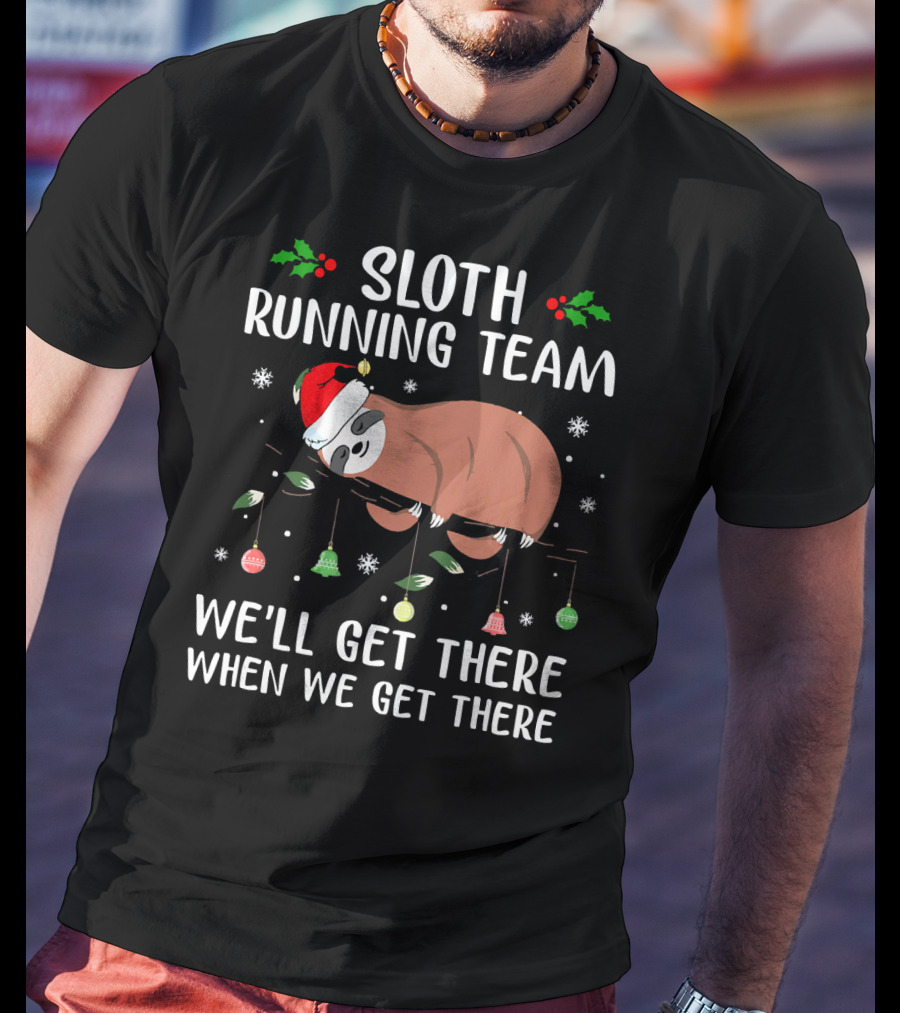 Sloth Running Team We'll Get There When We Get There Christmas T-Shirt