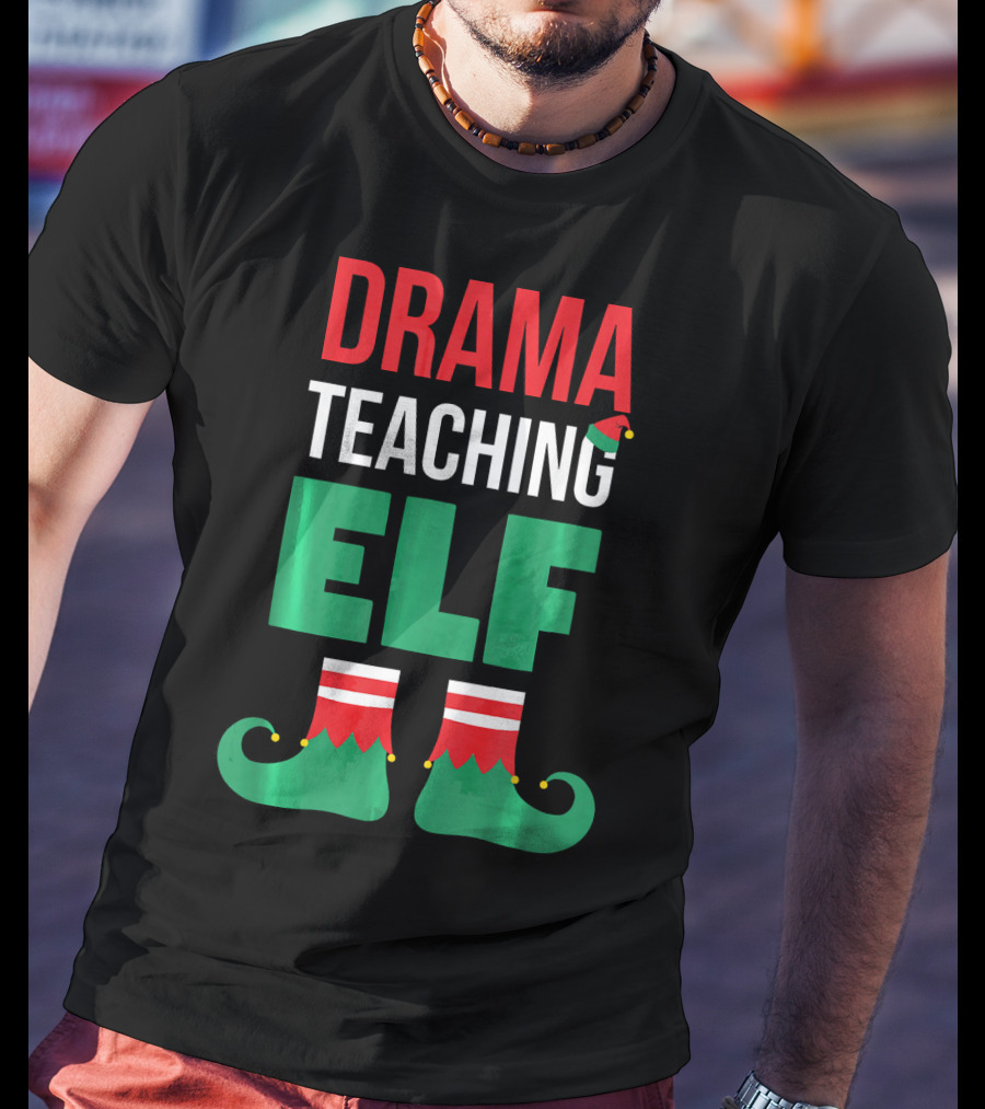Drama Teaching ELF Christmas Drama Teacher Costume T-Shirt