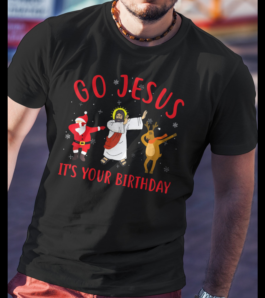 Go Jesus Its Your Birthday Santa Reindeer Dance T-Shirt