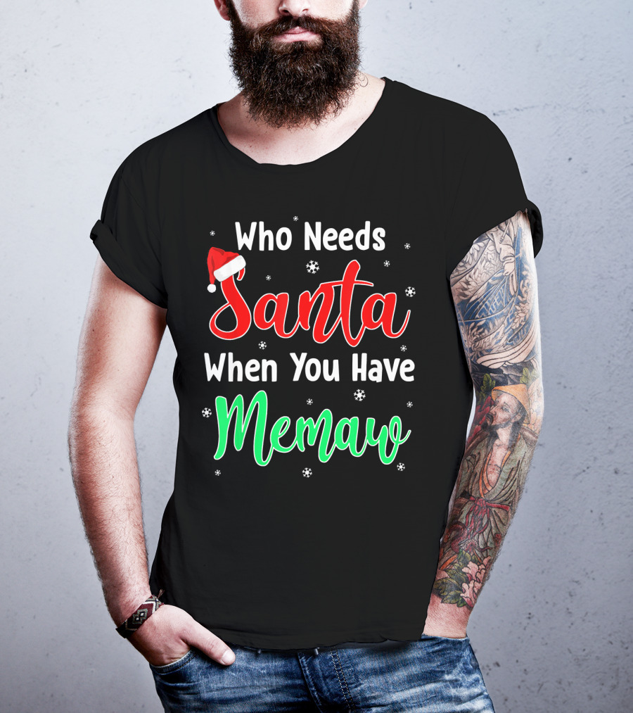 Who Needs Santa When You Have Memaw Christmas Hat And Snowflakes T-Shirt