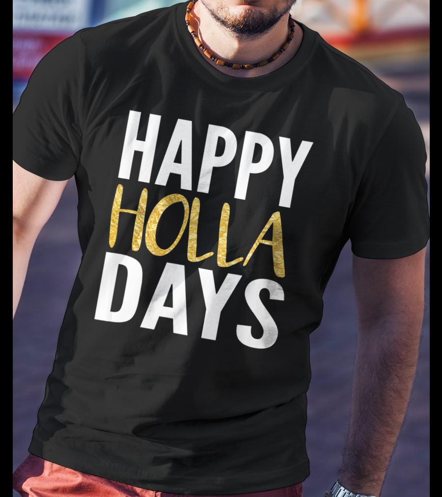 HAPPY HOLLA DAYS Holiday Festive Celebration Text T-Shirt