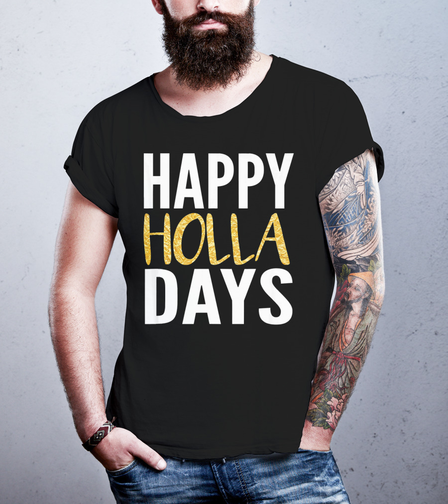 HAPPY HOLLA DAYS Holiday Festive Celebration Text T-Shirt
