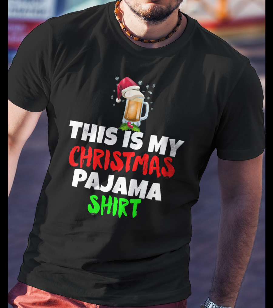 This Is My Christmas Pajama Beer T-Shirt