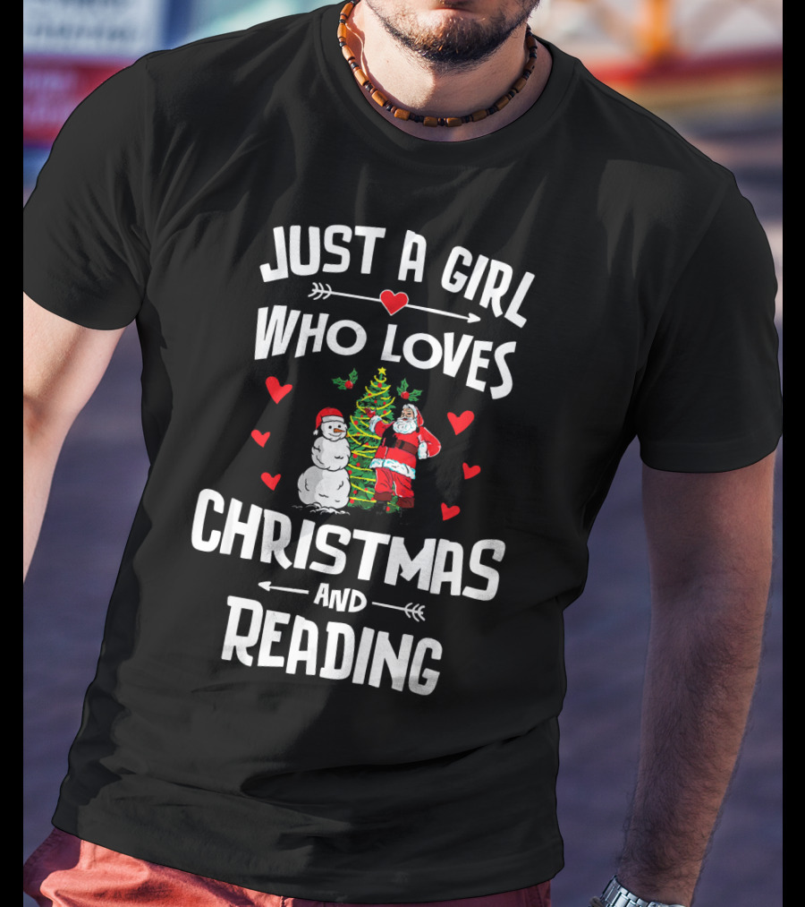 Just A Girl Who Loves Christmas Santa Snowman Tree Hearts Reading T-Shirt