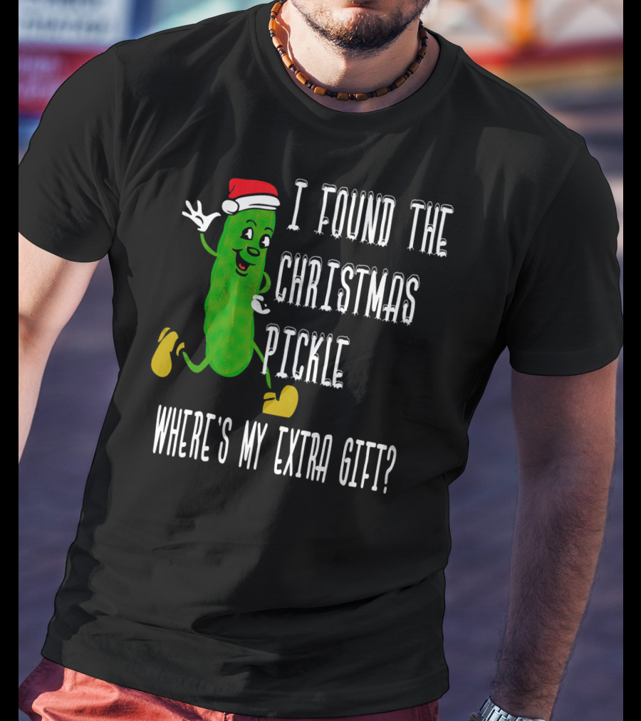 I Found The Christmas Pickle Where's My Extra Gift German Trad T-Shirt