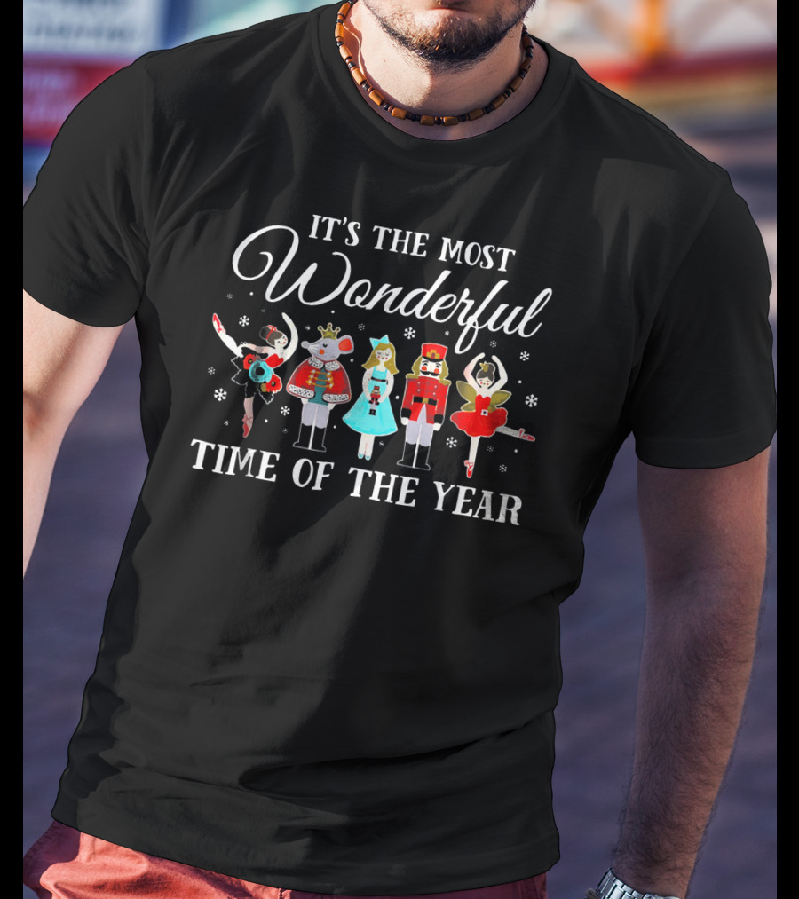 It's The Most Wonderful Time Of The Year Nutcracker Ballet Characters Winter T-Shirt