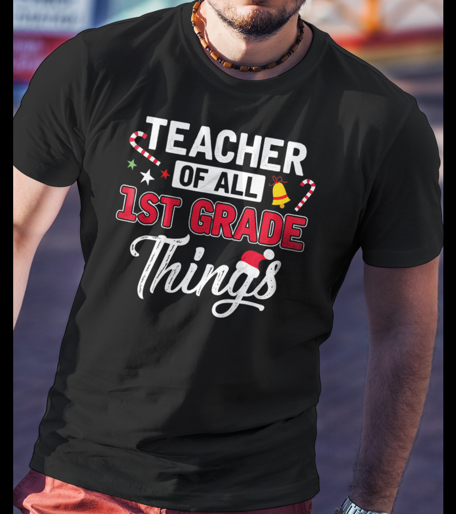 Teacher Of All 1st Grade Things Christmas Candy Cane And Santa Hat T-Shirt